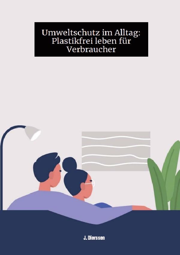 Umweltschutz im Alltag: Plastikfrei leben für Verbraucher J.: DE Living & Furnishing