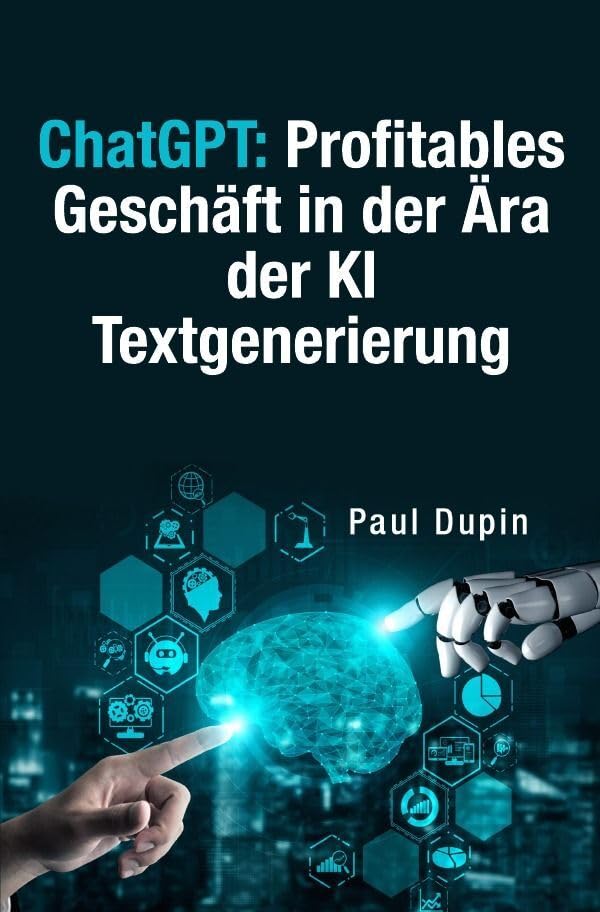 ChatGPT:: Profitables Geschäft in der Ära der KI Textgenerierung Business, Finance & Career