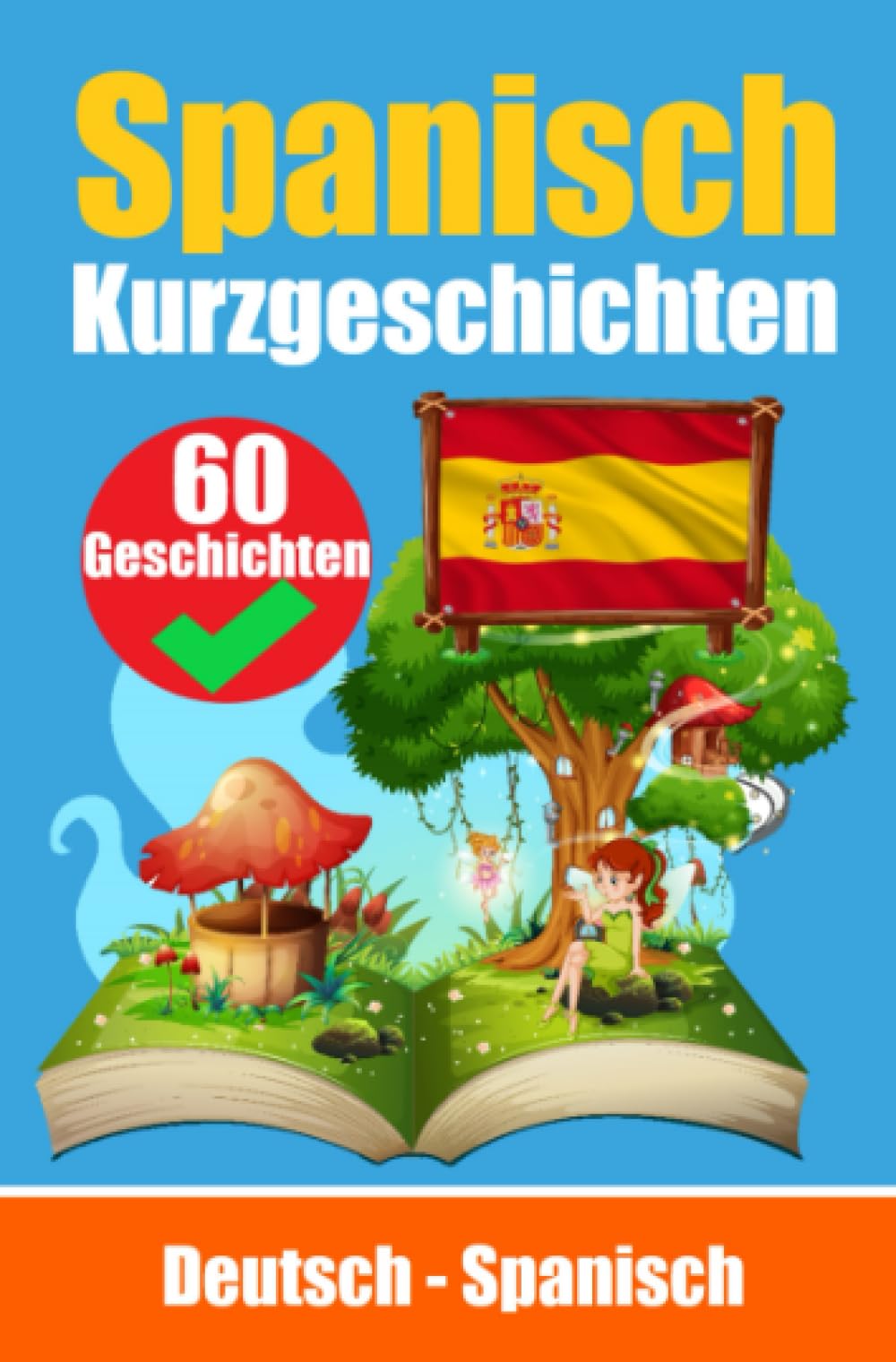 Kurzgeschichten auf Spanisch | Spanisch und Deutsch Nebeneinander: Lernen Sie die spanische Sprache | Zweisprachige Kurzgeschichten - Deutsch und Spanisch Foreign Languages ​​& Dictionaries