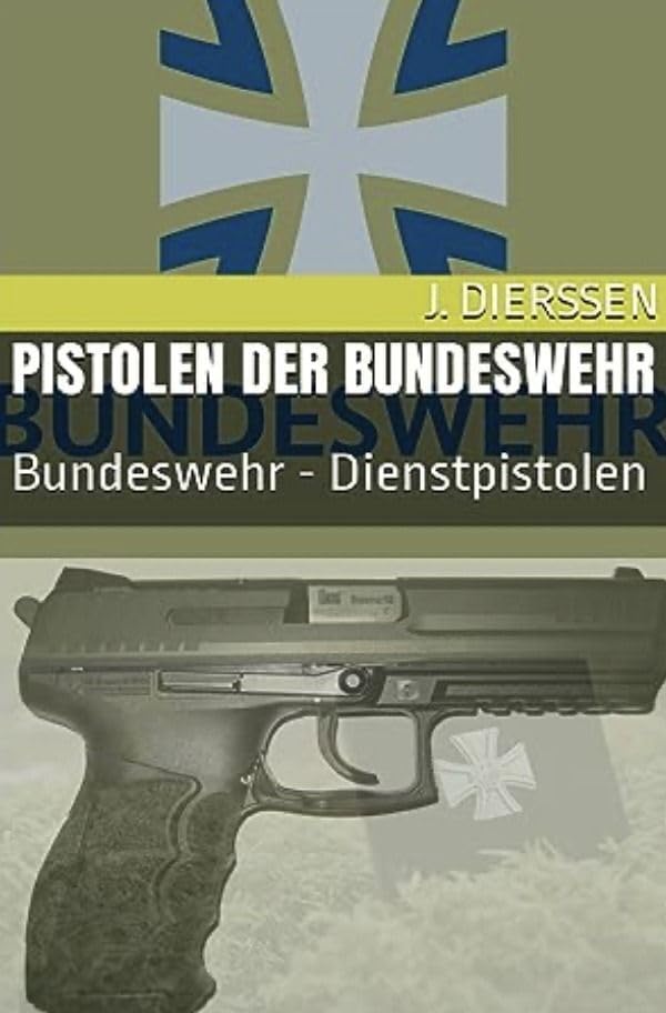 Pistolen der Bundeswehr: Bundeswehr - Dienstpistolen Politics & History