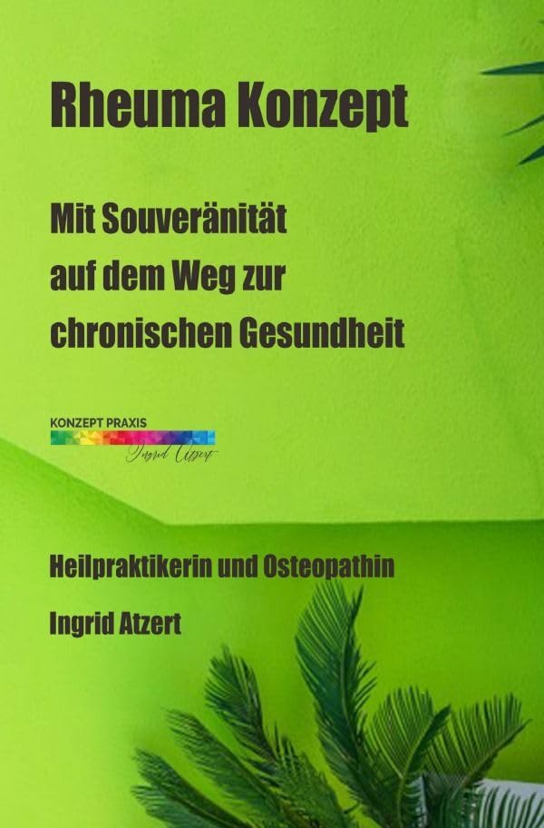 Konzepte Atzert / Rheuma Konzept: Mit Souveränität auf dem Weg zur chronischen Gesundheit Medicine