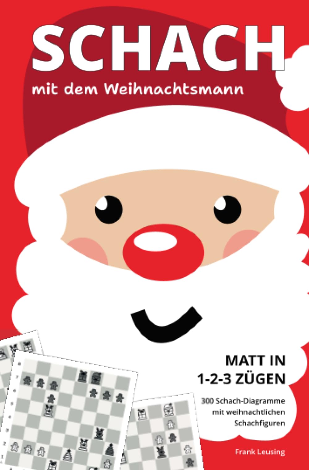 Schach mit dem Weihnachtsmann - Matt in 1-2-3 Zügen: 300 Schach-Diagramme mit weihnachtlichen Schachfiguren Lifestyle