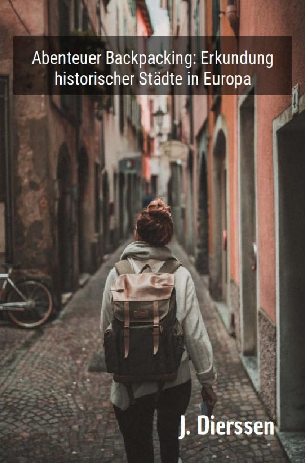 Abenteuer Backpacking: Erkundung historischer Städte in Europa: DE Leisure, Home & Garden