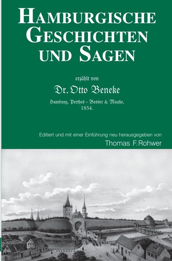 Die Maritime Bibliothek / Hamburgische Geschichten und Sagen - Erzählt von Dr.Otto Beneke: Editierte und mit einer Einführung versehene Neuausgabe Politics & History
