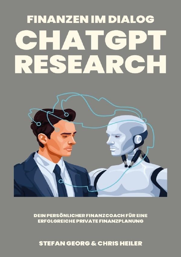 Finanzen im Dialog: ChatGPT Research: Dein persönlicher Finanzcoach für eine erfolgreiche private Finanzplanung Business, Finance & Career