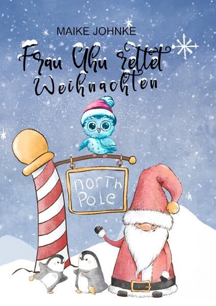 Agentin Uhus abenteuerliche Missionen / Frau Uhu rettet Weihnachten: mit vielen handgemalten Illustrationen Non-fiction