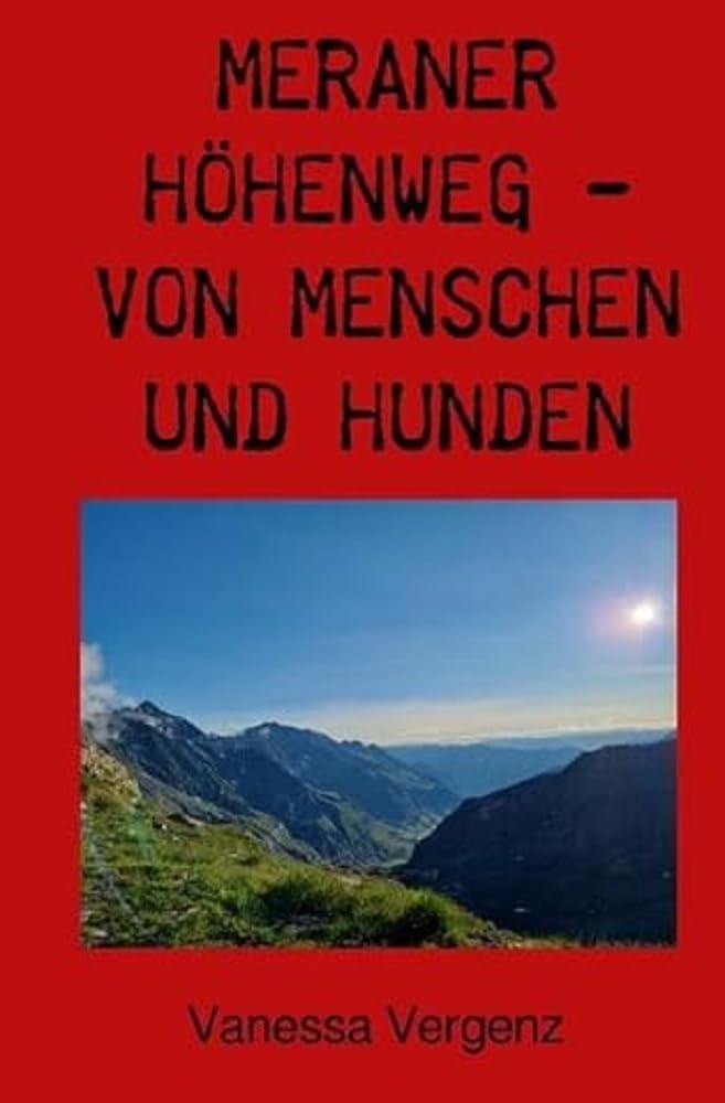 Meraner Höhenweg - von Menschen und Hunden Leisure, Home & Garden