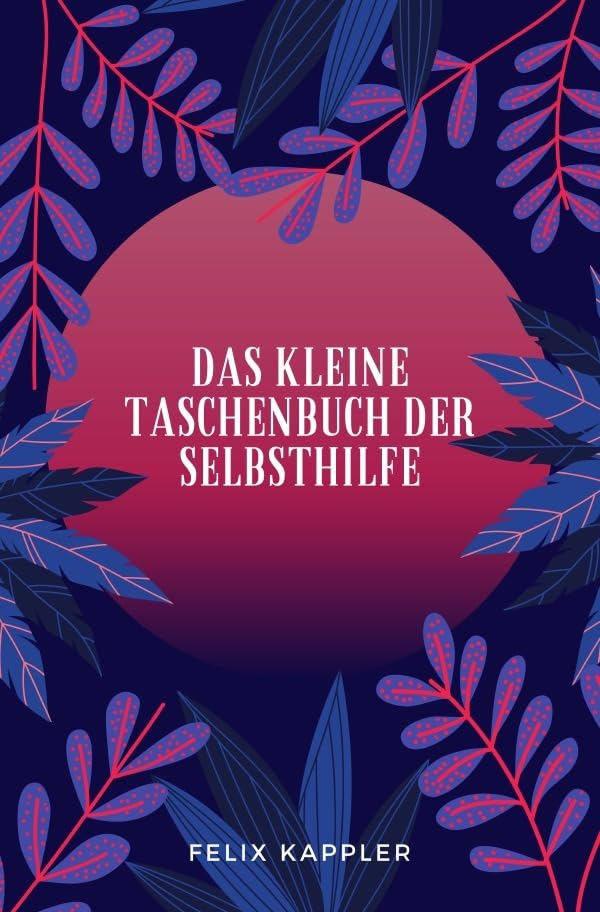 Das kleine Taschenbuch zur Selbsthilfe: Eine Hilfestellung zum Verständnis der eigenen Persönlichkeit Religion & Esotericism
