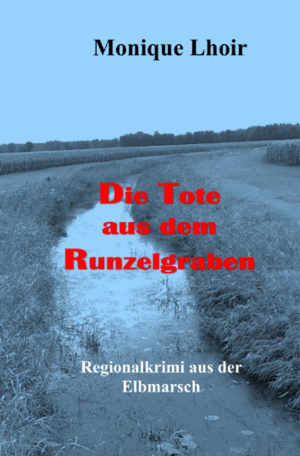 Die Tote aus dem Runzelgraben: Regionalkrimi aus der Elbmarsch book