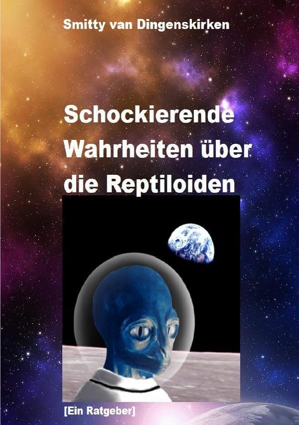 Schockierende Wahrheiten über die Reptiloiden: Ein Ratgeber Humour & Satire