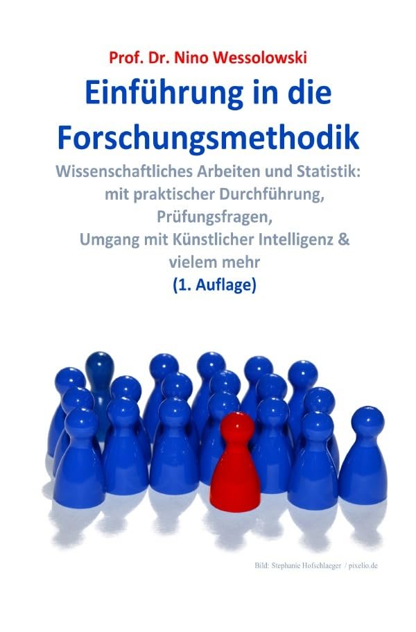 Einführung in die Forschungsmethodik: Wissenschaftliches Arbeiten und Statistik: mit praktischer Durchführung, Prüfungsfragen, Umgang mit Künstlicher Intelligenz & vielem mehr Social Sciences