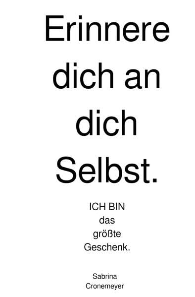 Erinnere dich an dich Selbst.: ICH BIN ist das größte Geschenk. Poetry