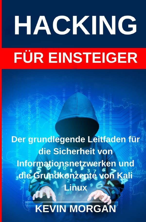 Computer / Hacking: Der grundlegende Leitfaden für die Sicherheit von Informationsnetzwerken und die Grundkonzepte von Kali Linux Computer Science