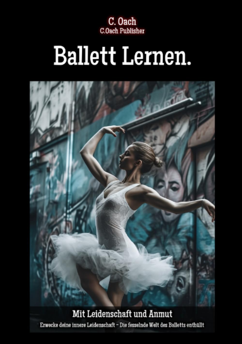 Ballett Lernen.: Erwecke deine innere Leidenschaft - Die fesselnde Welt des Balletts enthüllt Film, Art & Culture