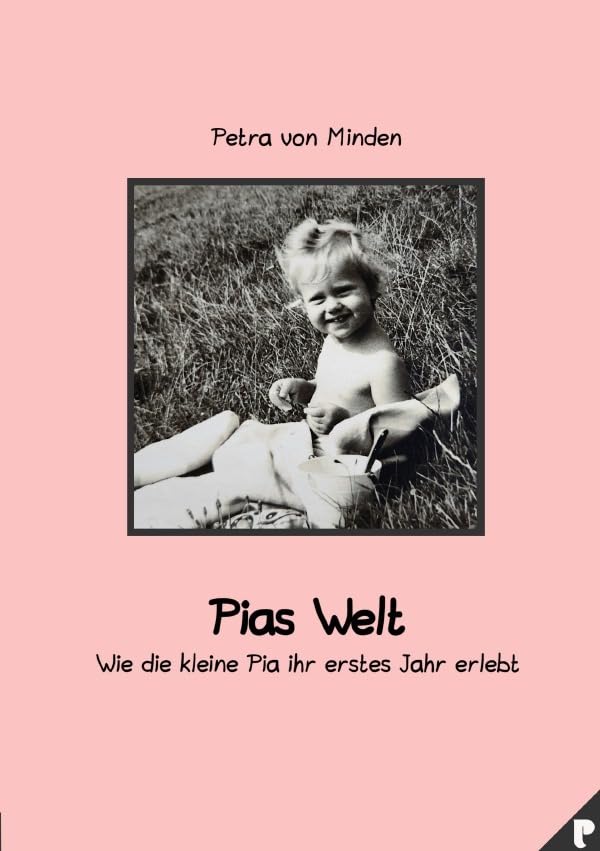 Pias Welt: Wie die kleine Pia ihr erstes Jahr erlebt Business, Finance & Career