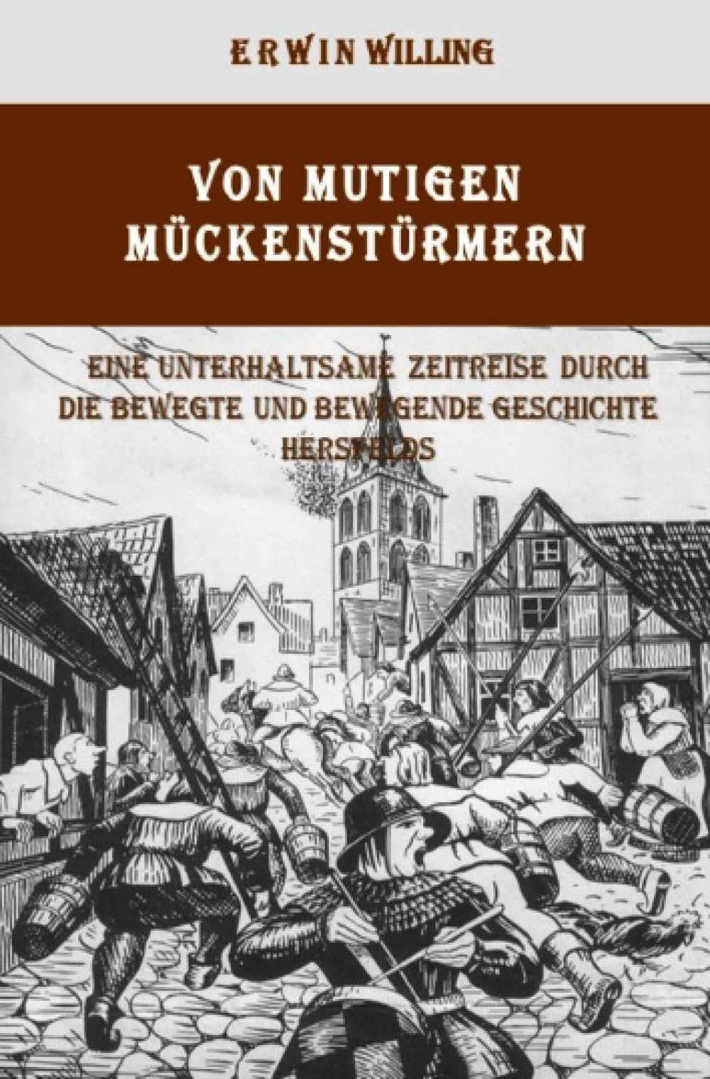 Von mutigen Mückenstürmern: Eine unterhaltsame Zeitreise durch die bewegte und bewegende Geschichte der Stadt Hersfeld und ihres ländlichen Umfelds Study Guides