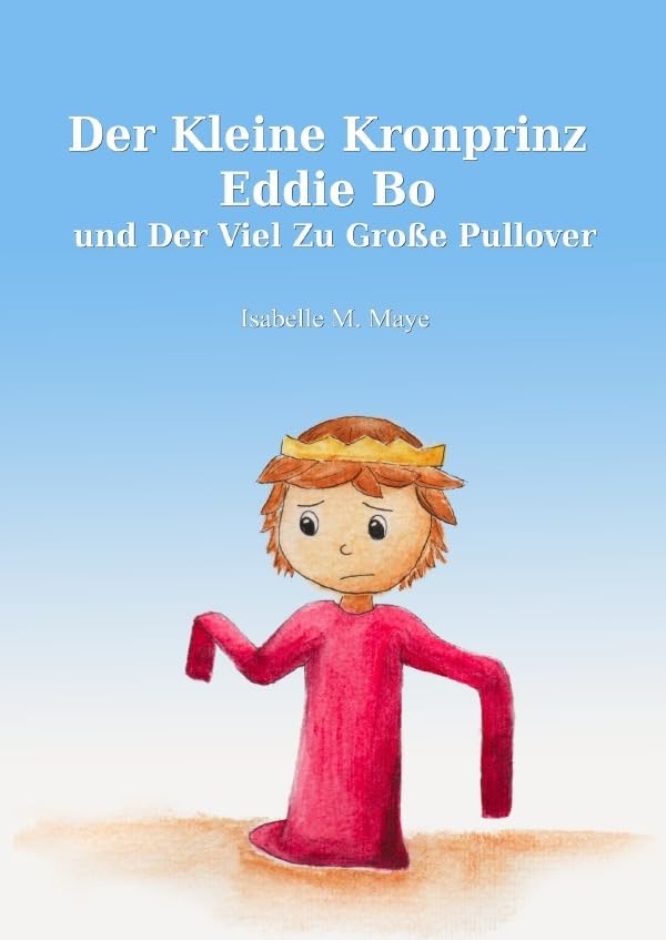 Der kleine Kronprinz Eddie Bo / Der kleine Kronprinz Eddie Bo und der viel zu große Pullover Non-fiction