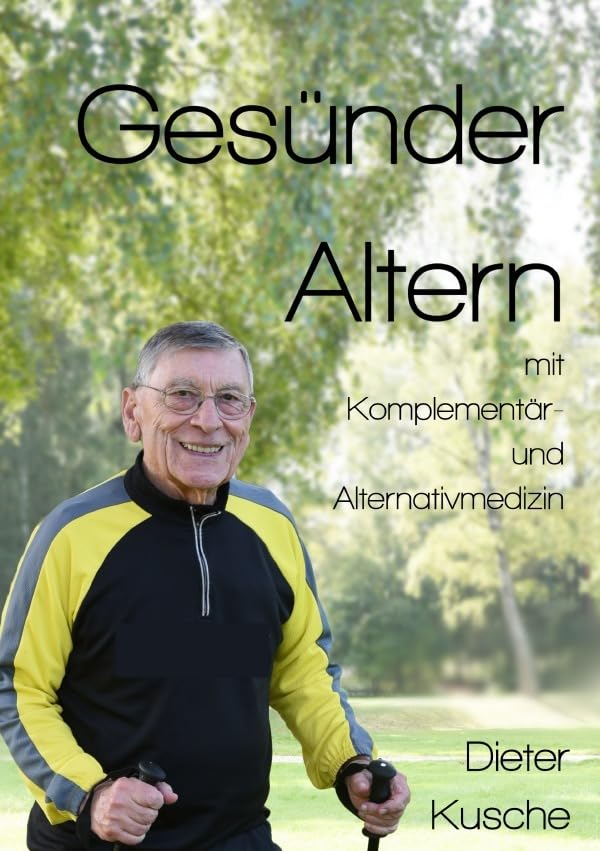 Gesünder Altern: mit Komplementär- und Alternativmedizin Business & Technology