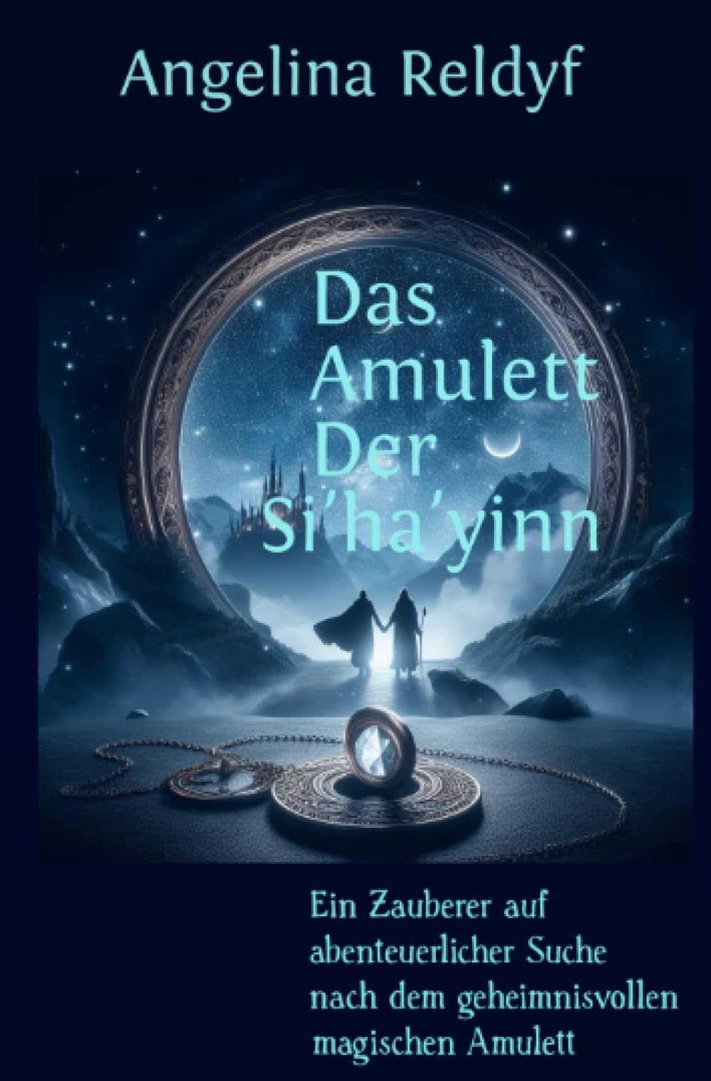 Das Amulett der Si'ha'yinn: Ein Zauberer auf abenteuerlicher Suche nach dem geheimnisvollen magischen Amulett Contemporary literature