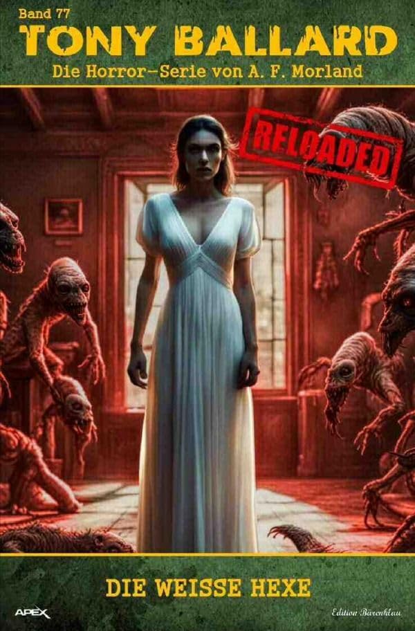 Tony Ballard - Reloaded, Band 77: Die weiße Hexe: Die große Horror-Serie! Action & Adventure