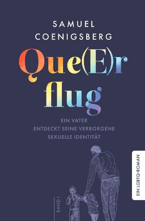 Que(E)rflug: Ein Vater entdeckt seine verborgene sexuelle Identität: Eine bewegende Coming-out-Geschichte eines schwulen Familienvaters nach einer wahren Begebenheit Personalities Books