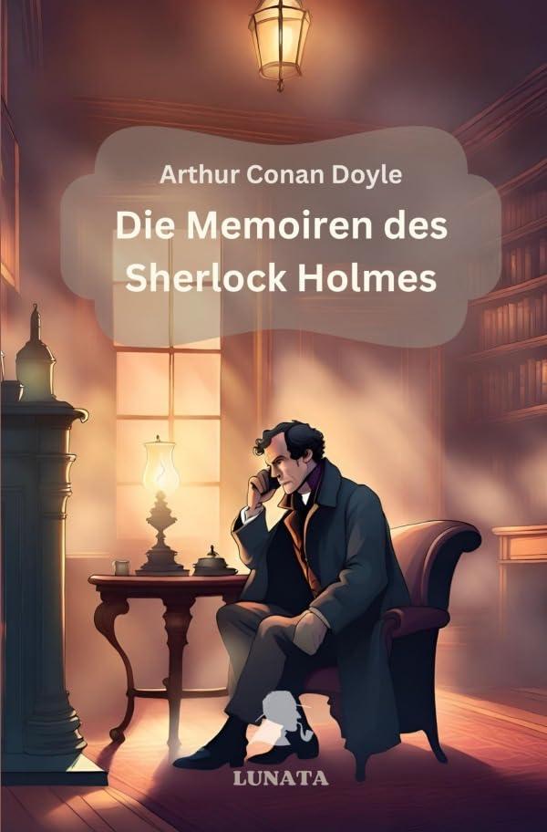 Sherlock Holmes / Die Memoiren des Sherlock Holmes: Erzählungen Essays & Short Stories