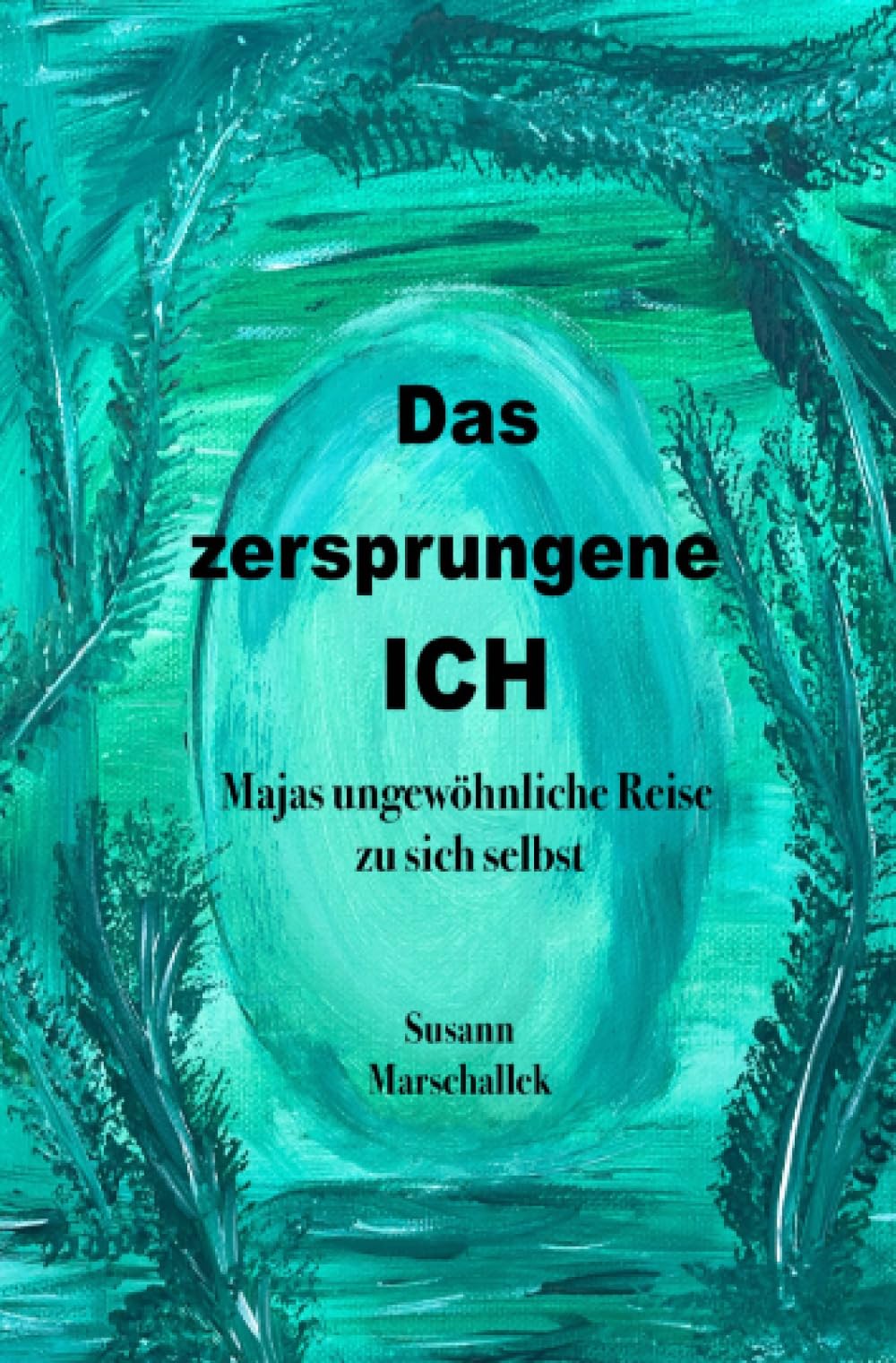 Das zersprungene ICH: Majas ungewöhnliche Reise zu sich selbst Essays & Short Stories