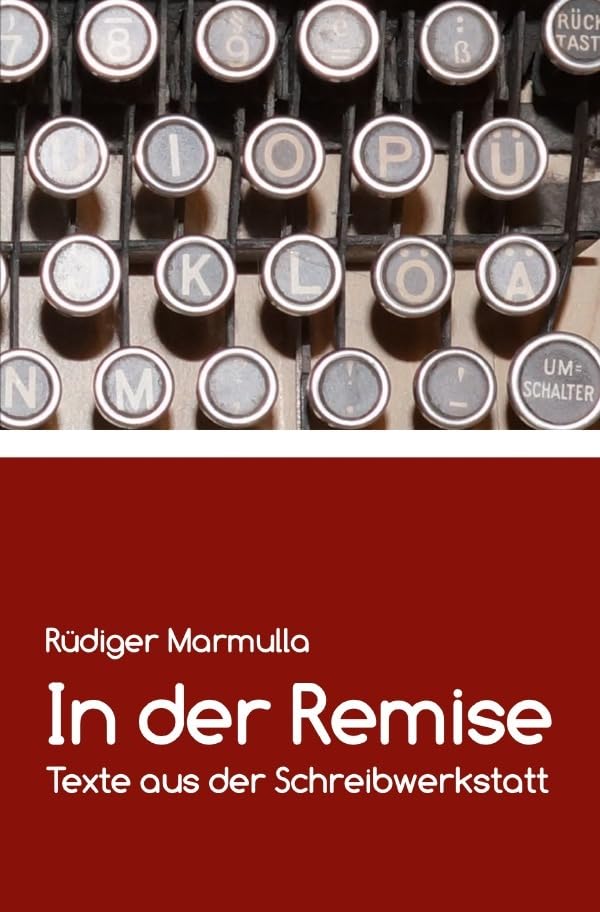 In der Remise: Texte aus der Schreibwerkstatt Essays & Short Stories