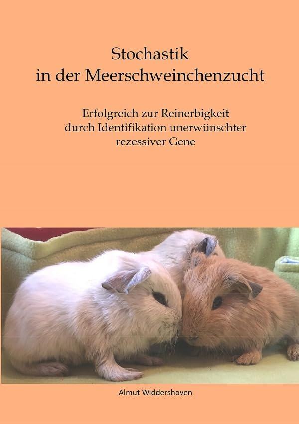 Stochastik in der Meerschweinchenzucht: Erfolgreich zur Reinerbigkeit durch Identifikation unerwünschter rezessiver Gene Hobbies & Crafts
