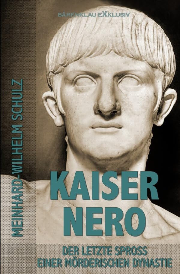 Kaiser Nero – Der letzte Spross einer mörderischen Dynastie Historical Fiction
