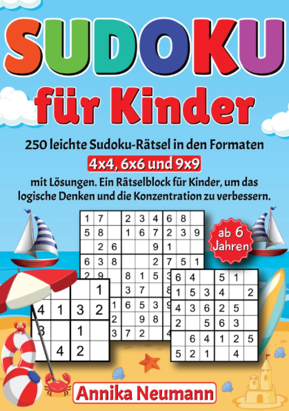 Sudoku für Kinder ab 6 Jahren: 250 leichte Sudoku-Rätsel in den Formaten 4x4, 6x6 und 9x9 mit Lösungen. Ein Rätselblock für Kinder, um das logische Denken und die Konzentration zu verbessern. Leisure & Fun