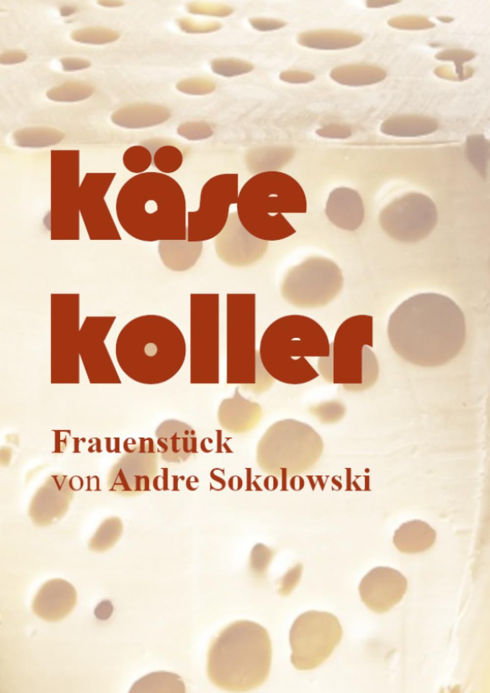 KÄSEKOLLER: Frauenstück Drama