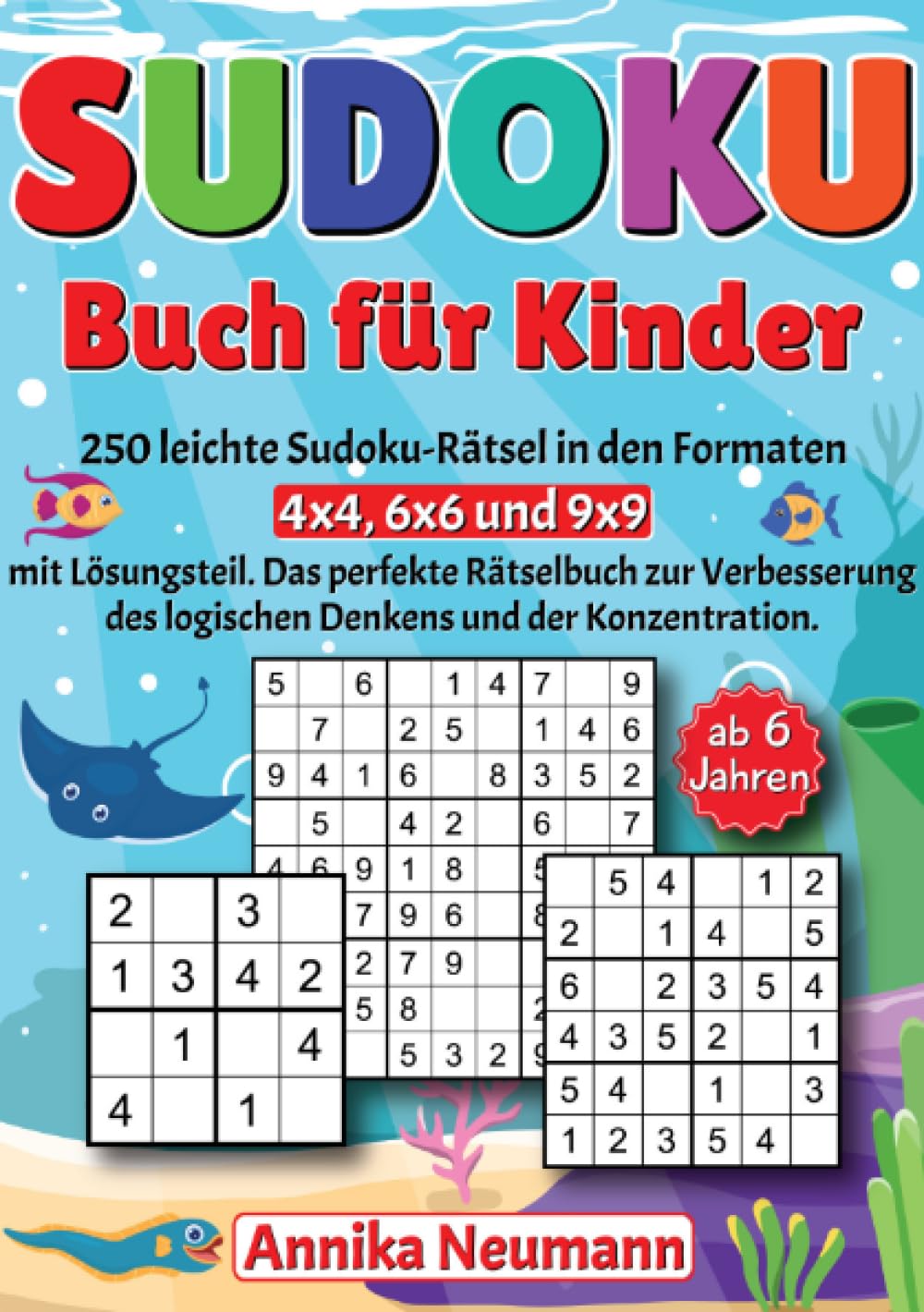 Sudoku Buch für Kinder ab 6 Jahren: 250 leichte Sudoku-Rätsel in den Formaten 4x4, 6x6 und 9x9 mit Lösungsteil. Das perfekte Rätselbuch zur Verbesserung des logischen Denkens und der Konzentration. Leisure & Fun