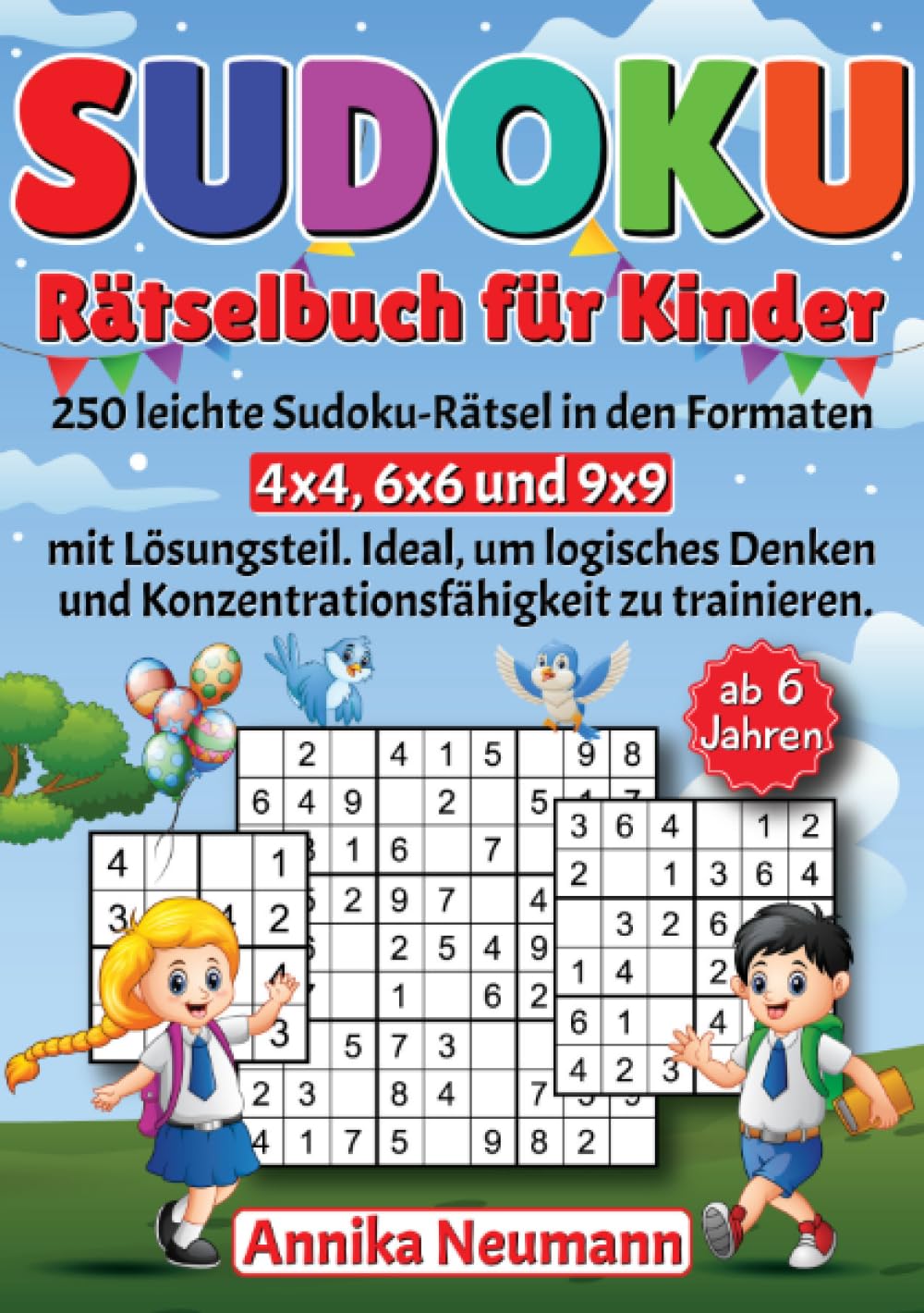 Sudoku Rätselbuch für Kinder ab 6 Jahren: 250 leichte Sudoku-Rätsel in den Formaten 4x4, 6x6 und 9x9 mit Lösungsteil. Ideal, um logisches Denken und Konzentrationsfähigkeit zu trainieren. Leisure & Fun