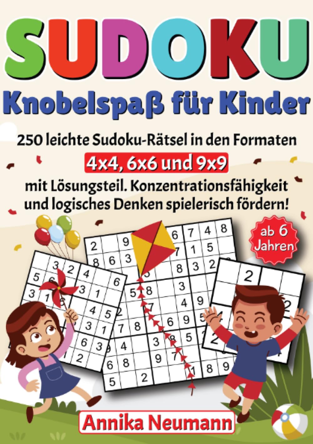 Sudoku Knobelspaß für Kinder ab 6 Jahren: 250 leichte Sudoku-Rätsel in den Formaten 4x4, 6x6 und 9x9 mit Lösungsteil. Konzentrationsfähigkeit und logisches Denken spielerisch fördern! Leisure & Fun