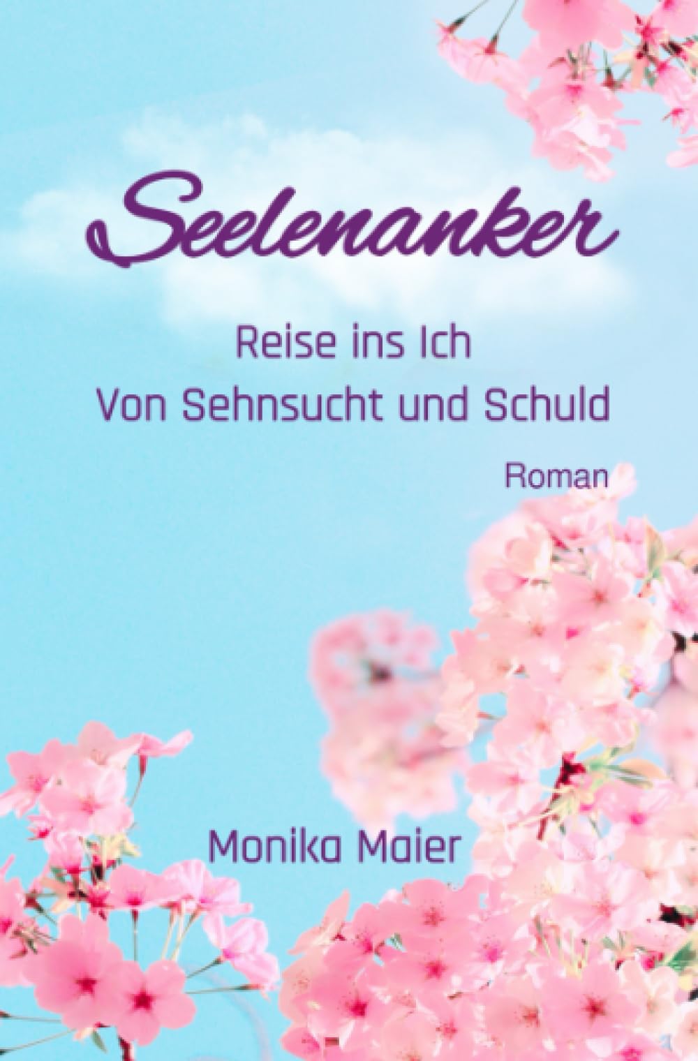 Seelenanker: Reise ins Ich - von Sehnsucht und Schuld Contemporary literature
