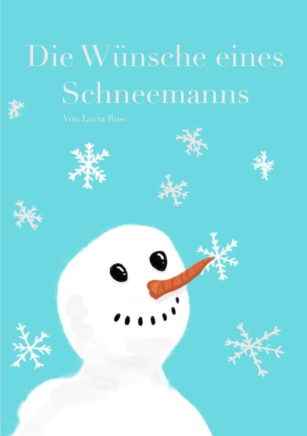 Die Wünsche eines Schneemanns: Ein erzählerischer Rundumschlag Essays & Short Stories