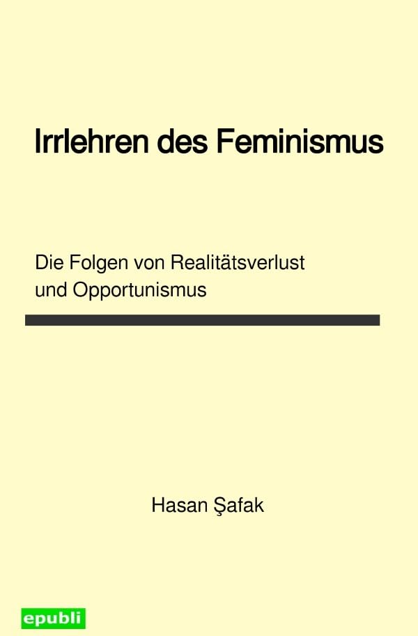 Irrlehren des Feminismus: Die Folgen von Realitätsverlust und Opportunismus Social Sciences
