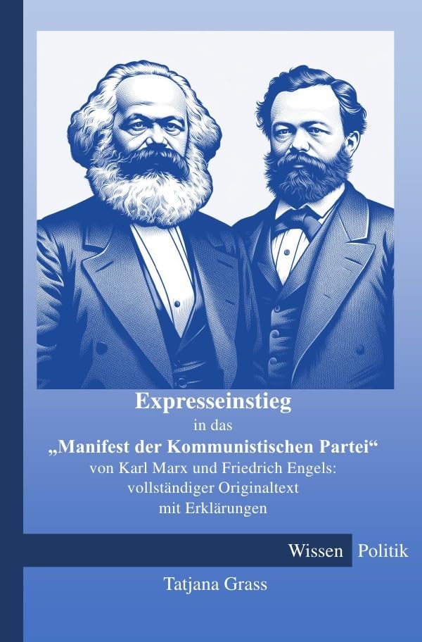 Expresseinstieg in das "Manifest der Kommunistischen Partei" von Karl Marx und Friedrich Engels: vollständiger Originaltext mit Erklärungen Contemporary literature