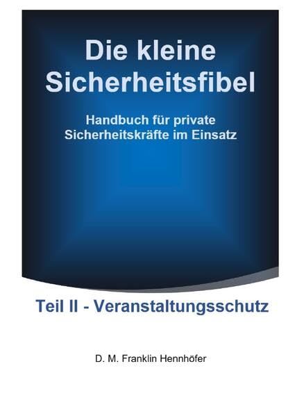 Die kleine Sicherheitsfibel / Die kleine Sicherheitsfibel Teil II - Veranstaltungsschutz: Handbuch für private Sicherheitskräfte im Einsatz: 2 book