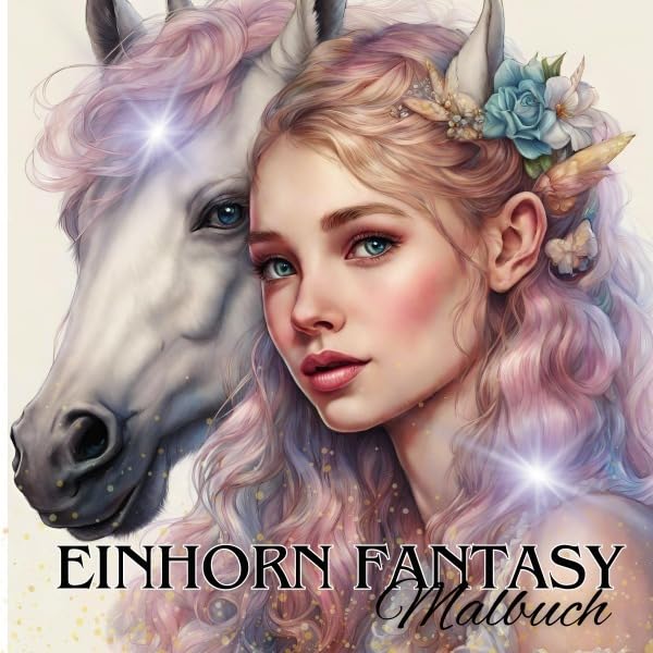 Das Einhorn Fantasy Malbuch Malspaß für Erwachsene Teenager Kinder ab 11 Einhörner Träumen und Entspannen Fantasie Märchenwelt Fabelwesen Waldmagie: ... Geschenkidee für Frauen, Teenager, Mädchen Manga