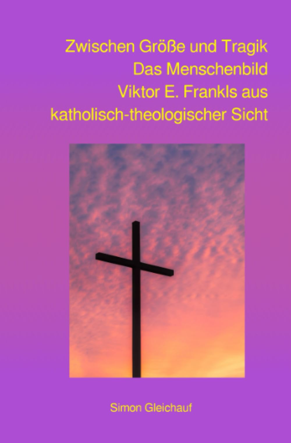 Zwischen Größe und Tragik: Das Menschenbild Viktor E. Frankls aus katholisch-theologischer Sicht (Calwer Edition für Friedens- und Konfliktgeschichte) Philosophy