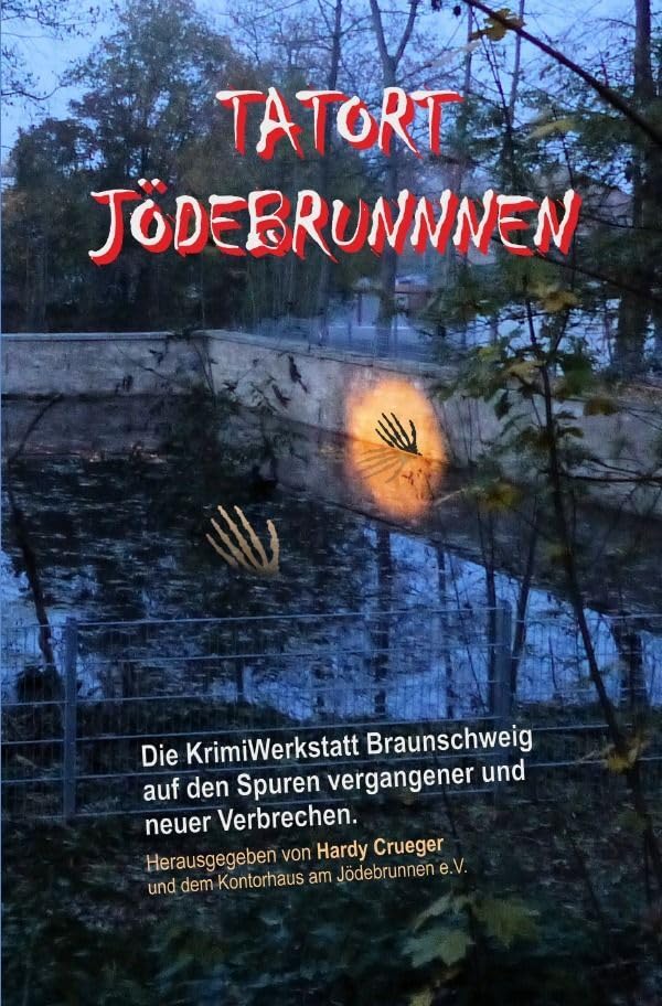 KrimiWerkstatt Braunschweig / Tatort Jödebrunnen: Die KrimiWerkstatt Braunschweig auf den Spuren vergangener und neuer Verbrechen Contemporary literature Books