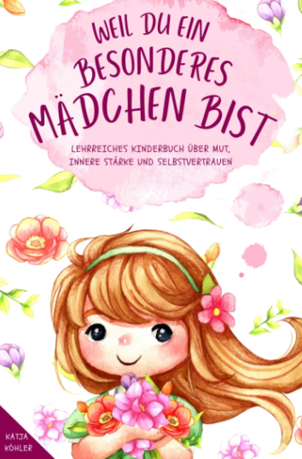 Weil du ein besonderes Mädchen bist: Lehrreiches Kinderbuch über Mut, innere Stärke und Selbstvertrauen book