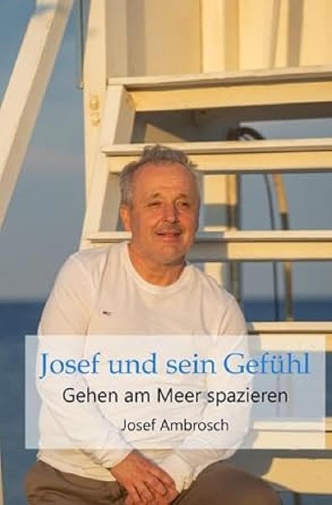 Josef und sein Gefühl: Gehen am Meer spazieren Poetry