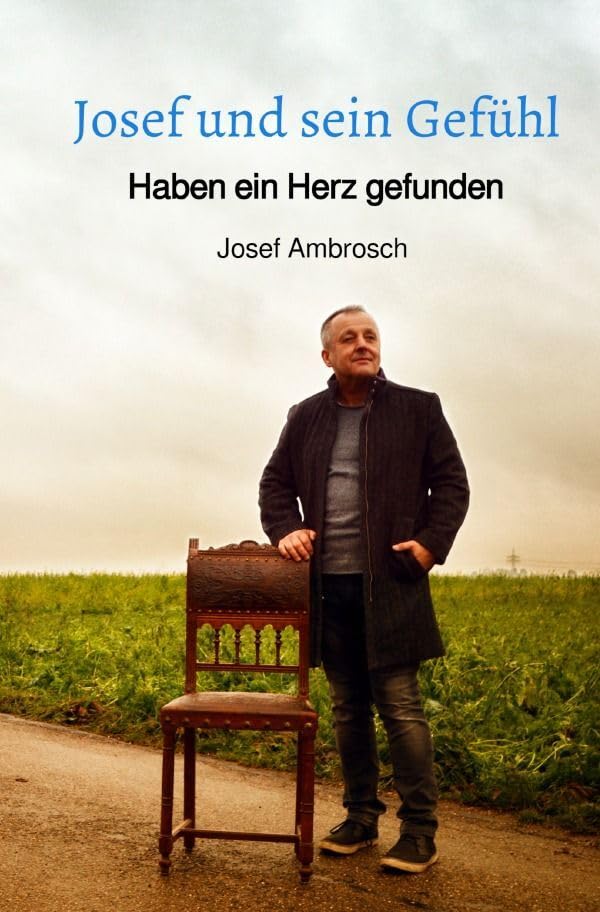 Josef und sein Gefühl: Haben ein Herz gefunden Poetry