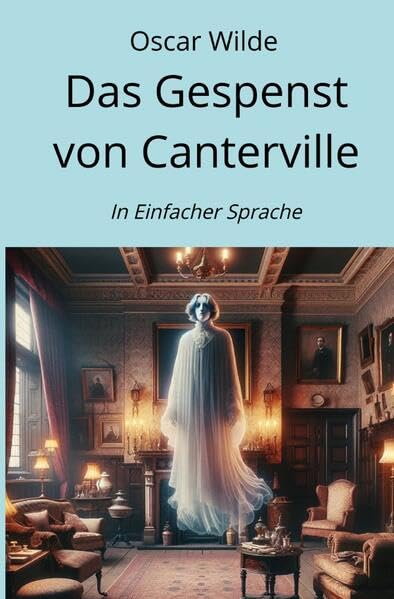Das Gespenst von Canterville: In Einfacher Sprache Essays & Short Stories