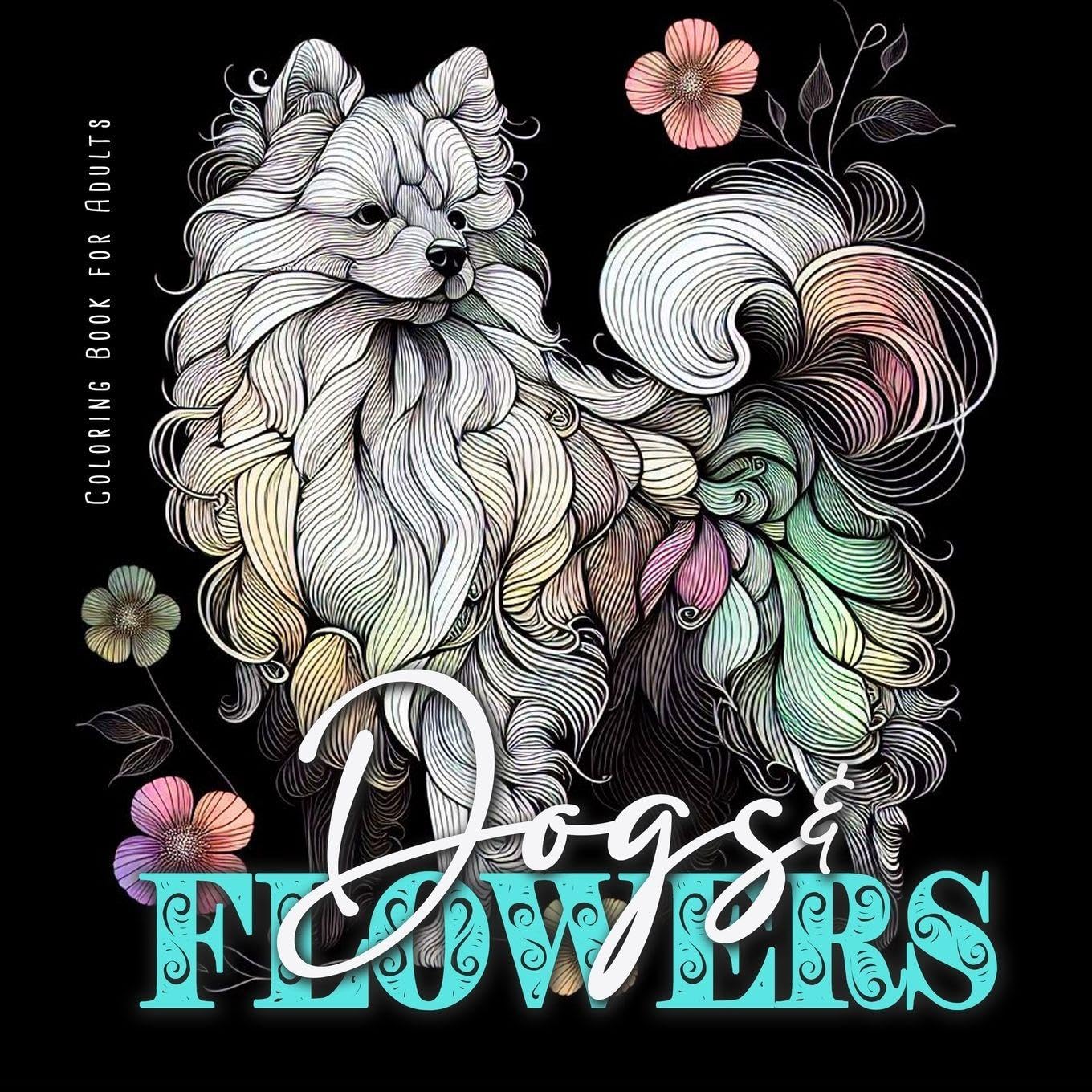 Dogs and Flowers Coloring Book for Adults Film, Art & Culture