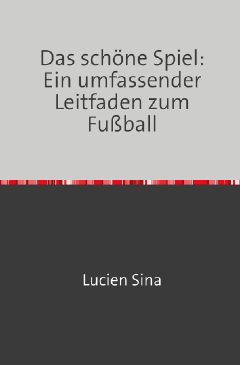 Das schöne Spiel: Ein umfassender Leitfaden zum Fußball Health, Nutrition & Fitness