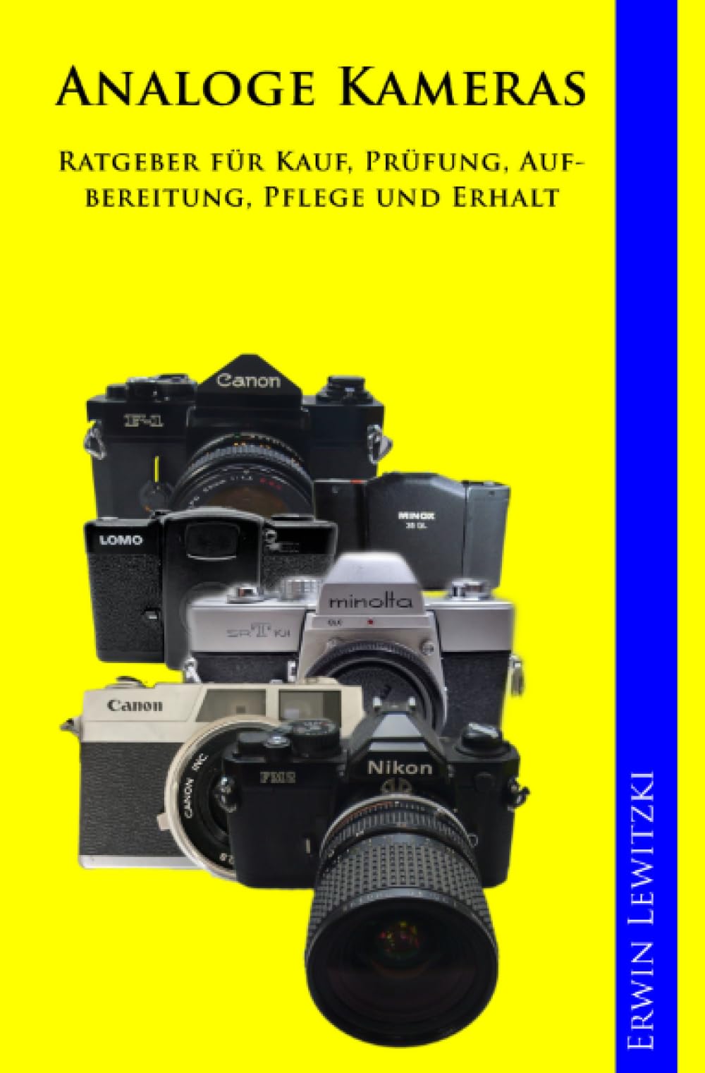 Analoge Kameras - Ratgeber für Kauf, Prüfung, Aufbereitung, Pflege und Erhalt: Analoge Kameras - Ratgeber für Kauf, Prüfung, Aufbereitung, Pflege und Erhalt Photography